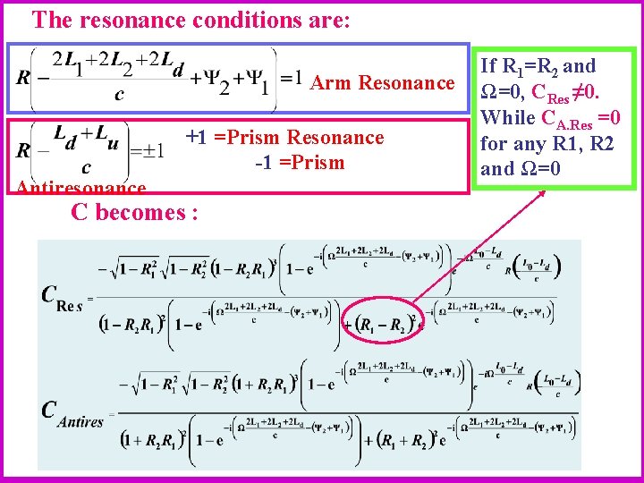 The resonance conditions are: Arm Resonance +1 =Prism Resonance -1 =Prism Antiresonance C becomes