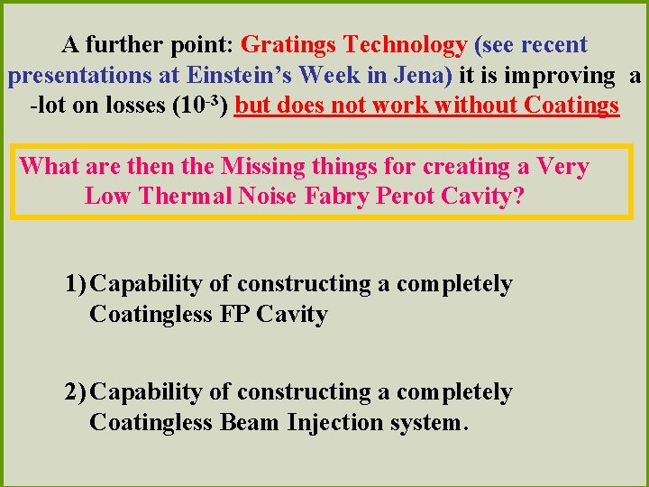 A further point: Gratings Technology (see recent presentations at Einstein’s Week in Jena) it