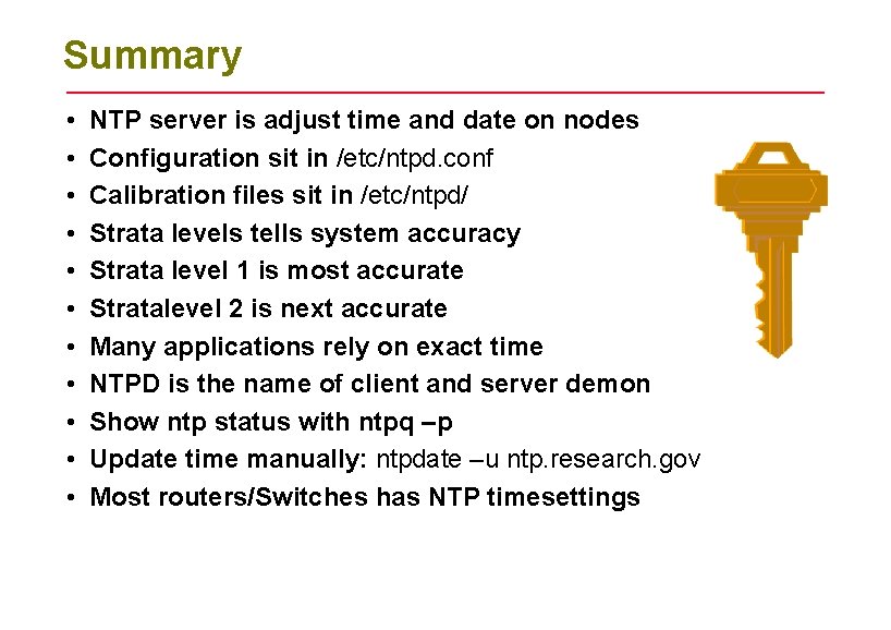 Summary • • • NTP server is adjust time and date on nodes Configuration