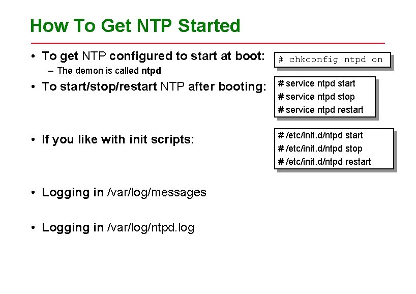 How To Get NTP Started • To get NTP configured to start at boot: