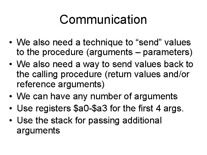 Communication • We also need a technique to “send” values to the procedure (arguments Communication • We also need a technique to “send” values to the procedure (arguments