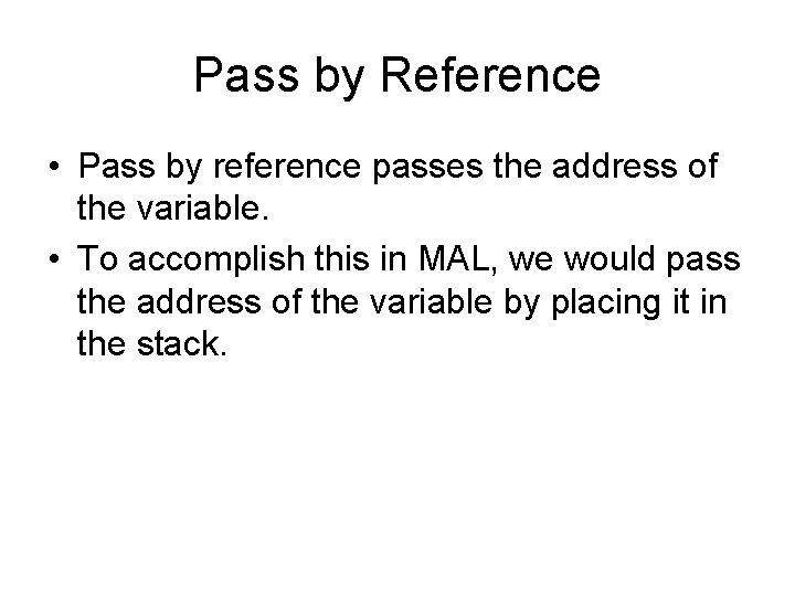 Pass by Reference • Pass by reference passes the address of the variable. • Pass by Reference • Pass by reference passes the address of the variable. •
