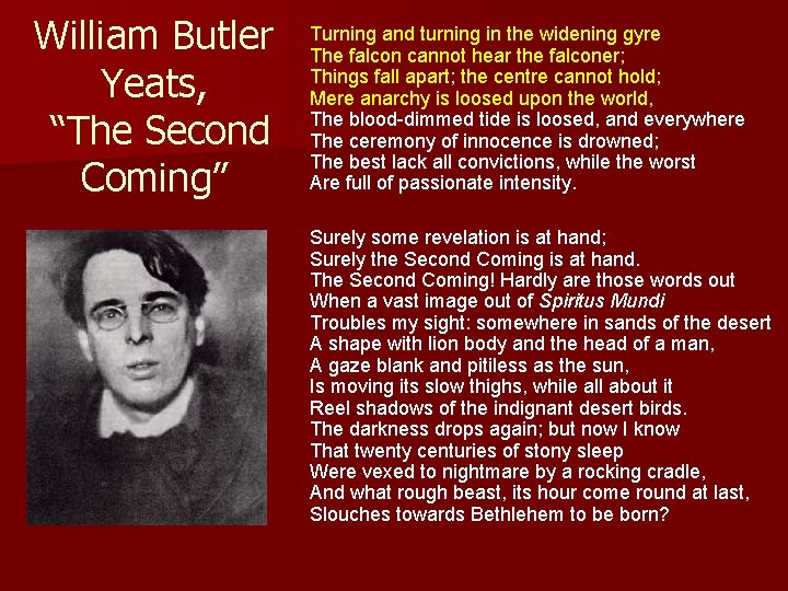 William Butler Yeats, “The Second Coming” Turning and turning in the widening gyre The