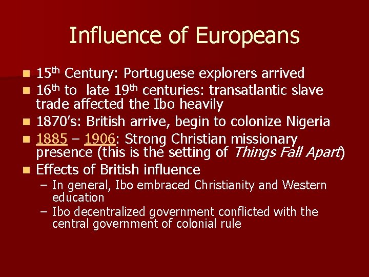Influence of Europeans n n n 15 th Century: Portuguese explorers arrived 16 th