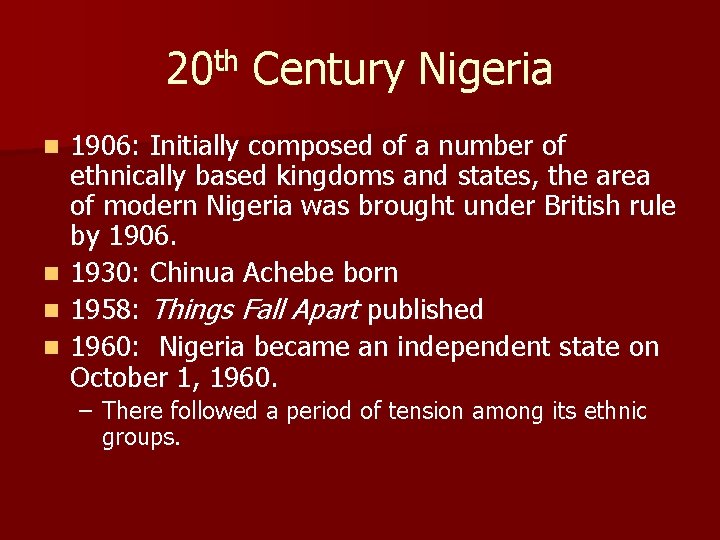 20 th Century Nigeria n n 1906: Initially composed of a number of ethnically