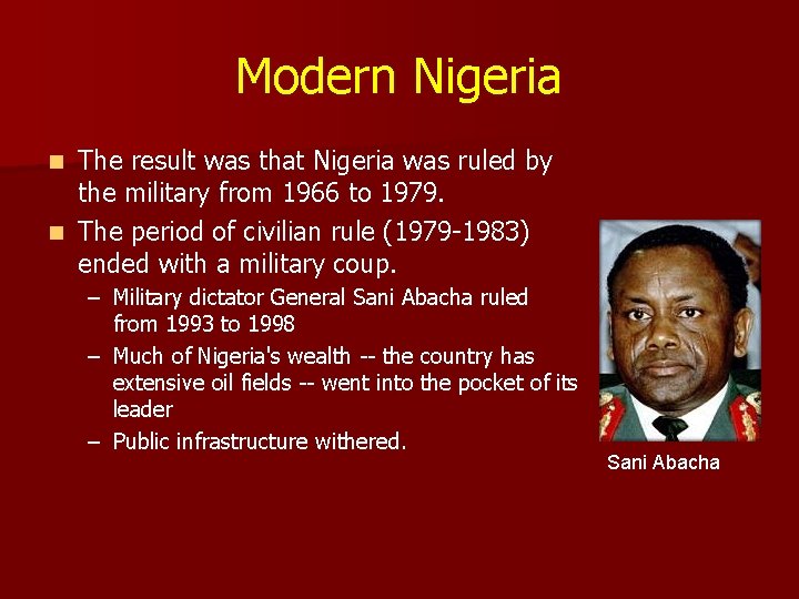 Modern Nigeria The result was that Nigeria was ruled by the military from 1966