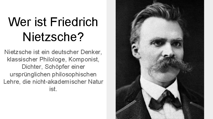 Wer ist Friedrich Nietzsche? Nietzsche ist ein deutscher Denker, klassischer Philologe, Komponist, Dichter, Schöpfer