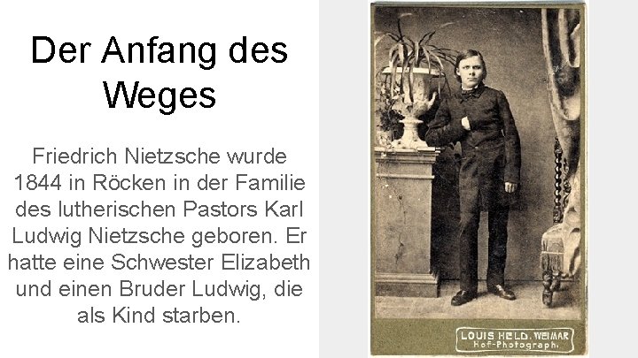 Der Anfang des Weges Friedrich Nietzsche wurde 1844 in Röcken in der Familie des