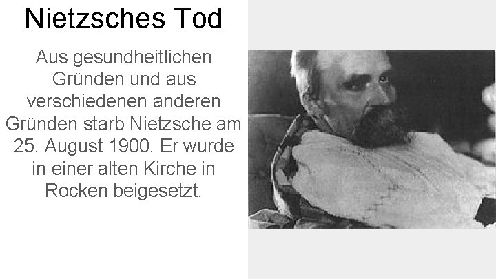 Nietzsches Tod Aus gesundheitlichen Gründen und aus verschiedenen anderen Gründen starb Nietzsche am 25.