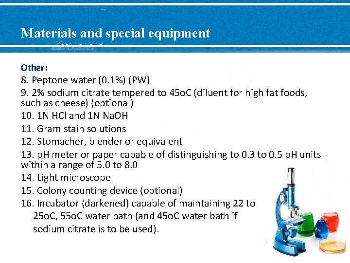 Materials and special equipment Other: 8. Peptone water (0. 1%) (PW) 9. 2% sodium