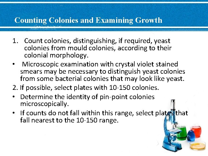 Counting Colonies and Examining Growth 1. Count colonies, distinguishing, if required, yeast colonies from