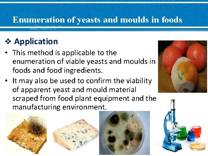 Enumeration of yeasts and moulds in foods v Application • This method is applicable