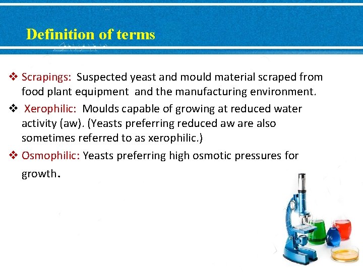 Definition of terms v Scrapings: Suspected yeast and mould material scraped from food plant