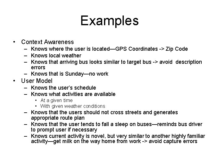 Examples • Context Awareness – Knows where the user is located—GPS Coordinates -> Zip