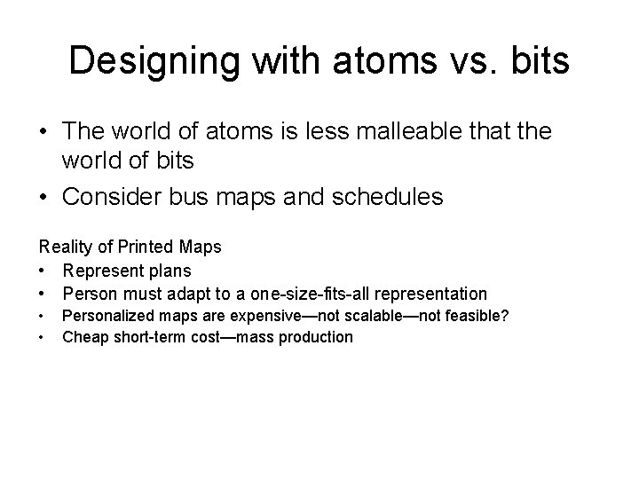 Designing with atoms vs. bits • The world of atoms is less malleable that