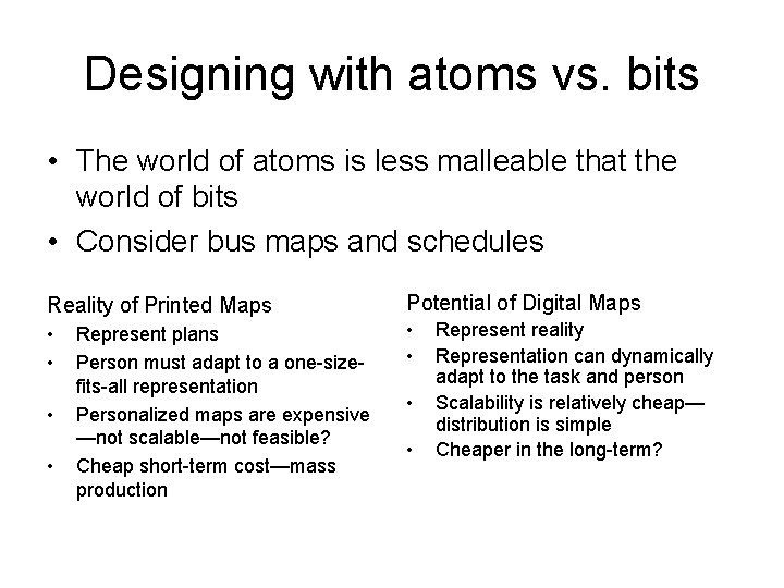 Designing with atoms vs. bits • The world of atoms is less malleable that