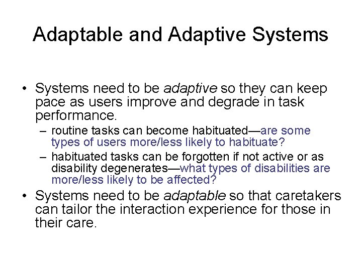 Adaptable and Adaptive Systems • Systems need to be adaptive so they can keep