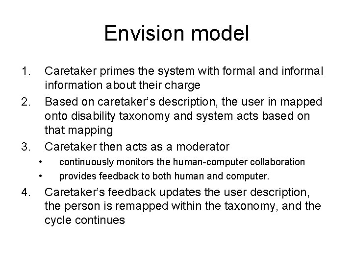 Envision model 1. Caretaker primes the system with formal and informal information about their