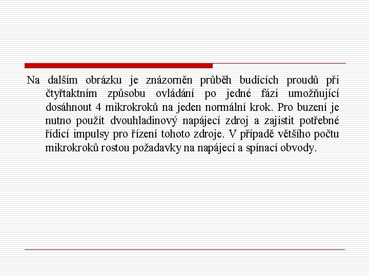 Na dalším obrázku je znázorněn průběh budících proudů při čtyřtaktním způsobu ovládání po jedné