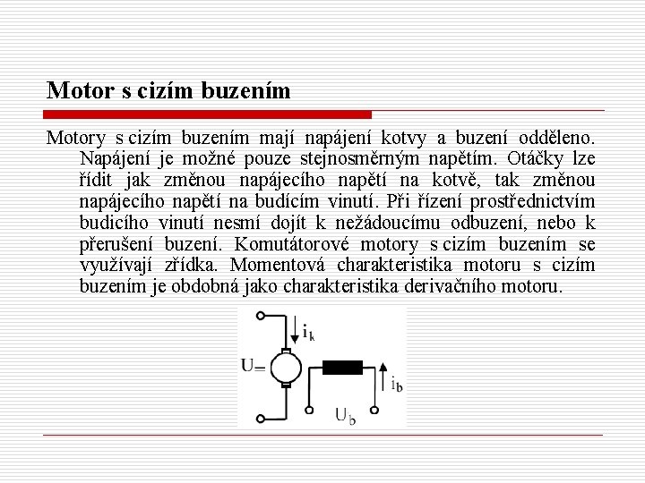 Motor s cizím buzením Motory s cizím buzením mají napájení kotvy a buzení odděleno.