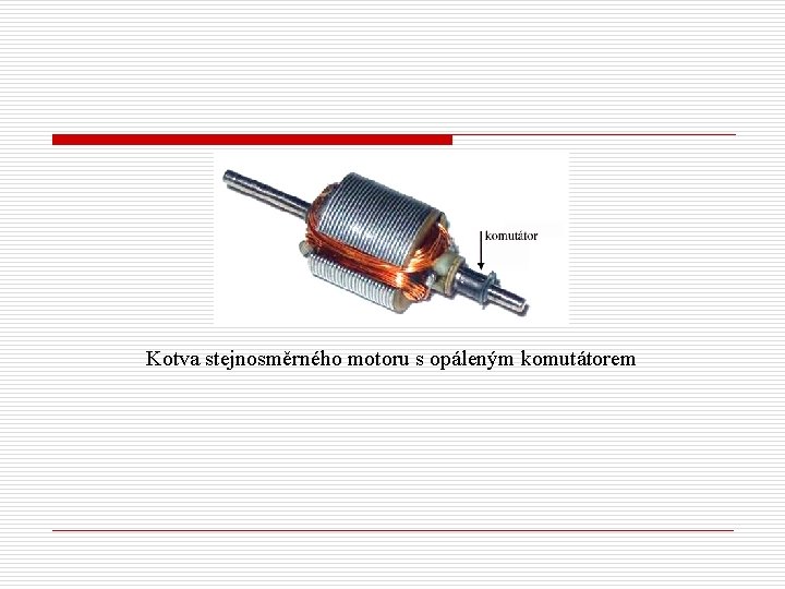 Kotva stejnosměrného motoru s opáleným komutátorem 