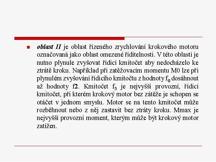 n oblast II je oblast řízeného zrychlování krokového motoru označovaná jako oblast omezené řiditelnosti.