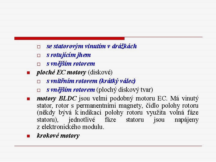 se statorovým vinutím v drážkách o s rotujícím jhem o s vnějším rotorem ploché