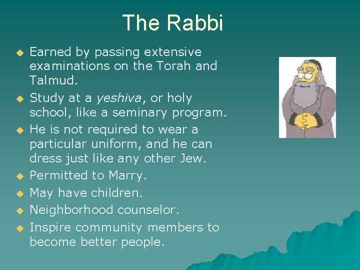 The Rabbi u u u u Earned by passing extensive examinations on the Torah