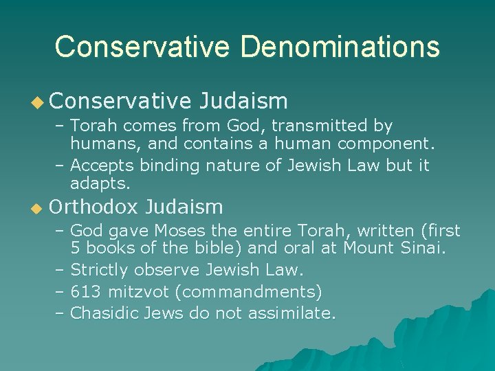 Conservative Denominations u Conservative Judaism – Torah comes from God, transmitted by humans, and