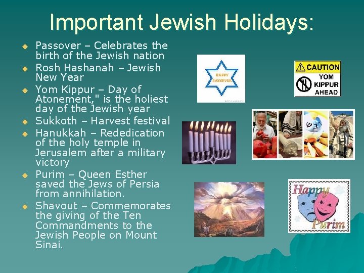 Important Jewish Holidays: u u u u Passover – Celebrates the birth of the