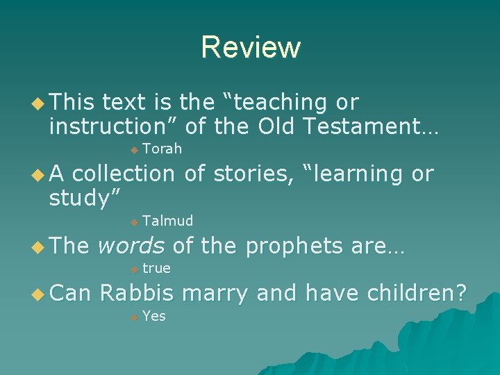 Review u This text is the “teaching or instruction” of the Old Testament… u