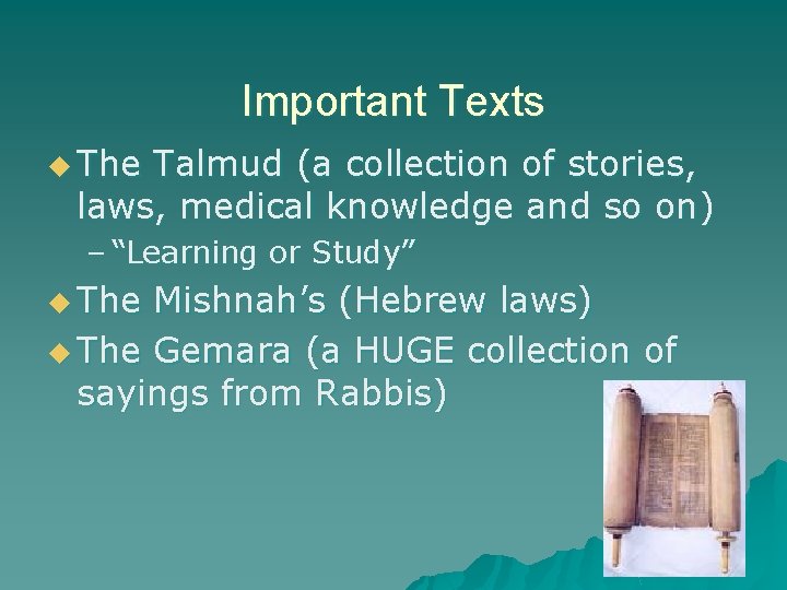 Important Texts u The Talmud (a collection of stories, laws, medical knowledge and so
