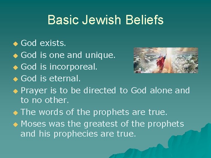 Basic Jewish Beliefs God exists. u God is one and unique. u God is