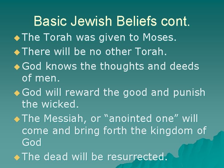 Basic Jewish Beliefs cont. u The Torah was given to Moses. u There will