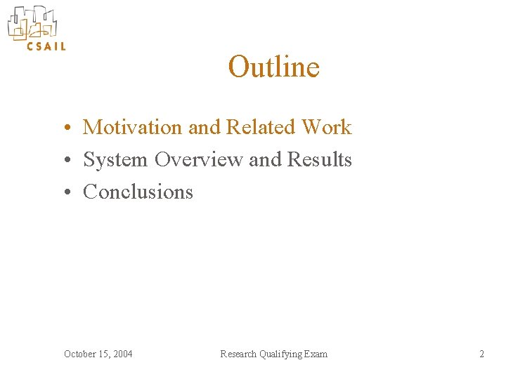 Outline • Motivation and Related Work • System Overview and Results • Conclusions October