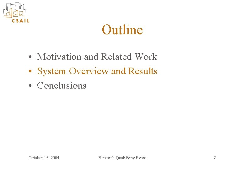 Outline • Motivation and Related Work • System Overview and Results • Conclusions October