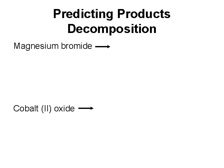 Predicting Products Decomposition Magnesium bromide Cobalt (II) oxide 