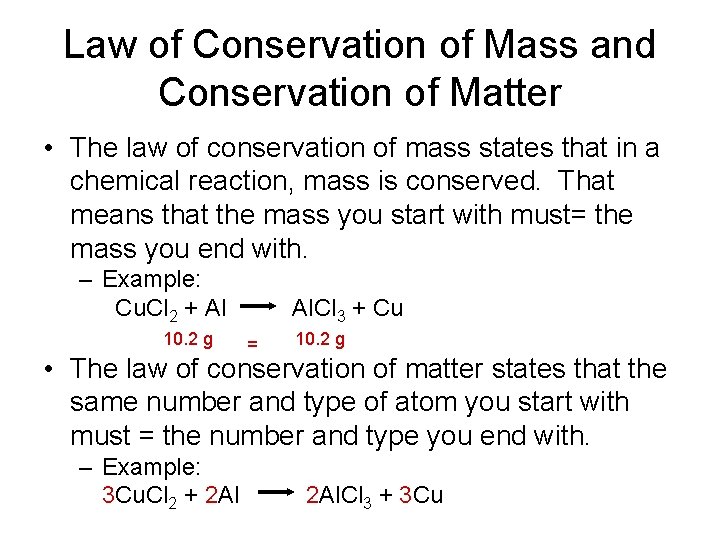 Law of Conservation of Mass and Conservation of Matter • The law of conservation