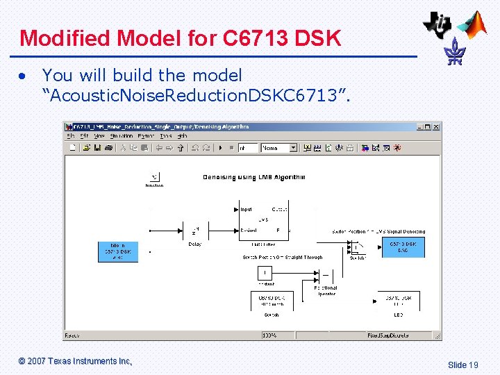 Modified Model for C 6713 DSK • You will build the model “Acoustic. Noise.