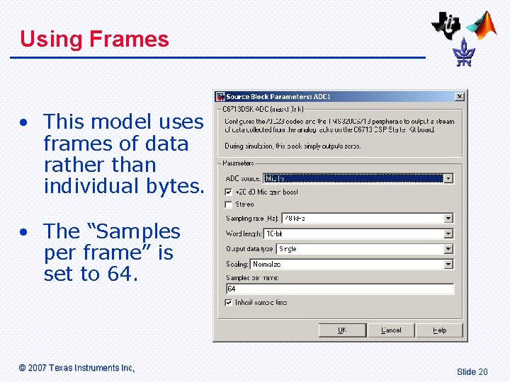 Using Frames • This model uses frames of data rather than individual bytes. •
