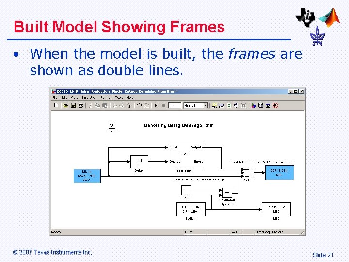 Built Model Showing Frames • When the model is built, the frames are shown