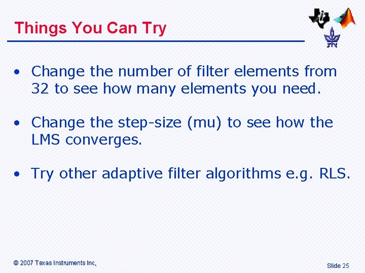 Things You Can Try • Change the number of filter elements from 32 to