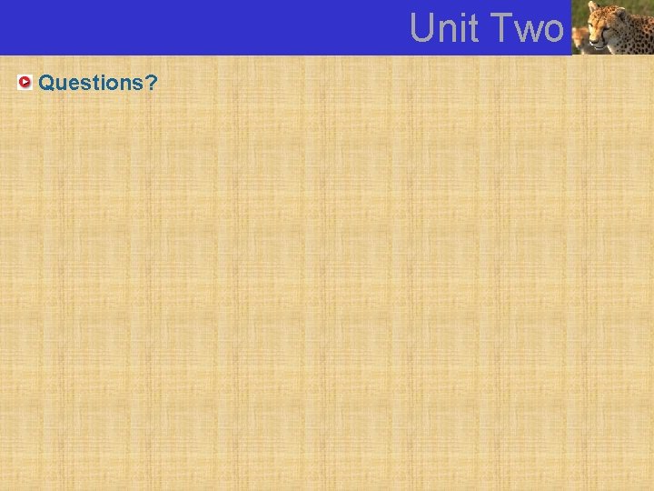 Unit Two Questions? 
