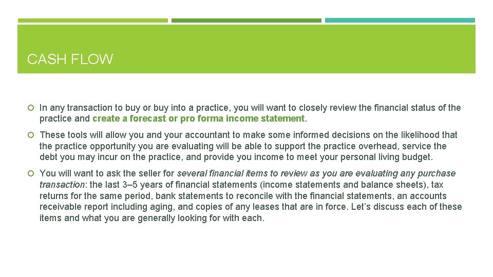 CASH FLOW In any transaction to buy or buy into a practice, you will