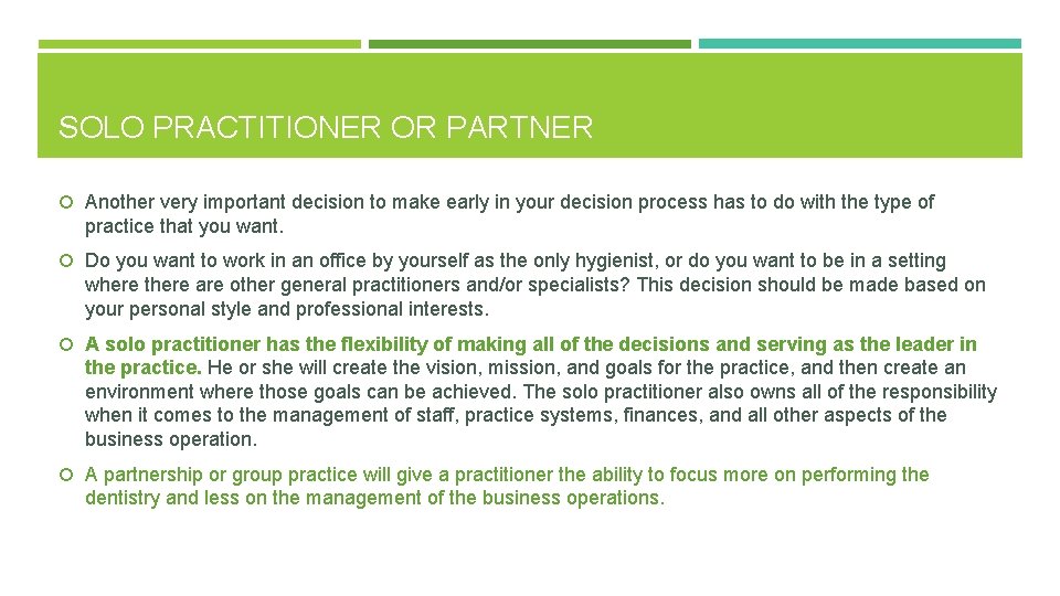 SOLO PRACTITIONER OR PARTNER Another very important decision to make early in your decision