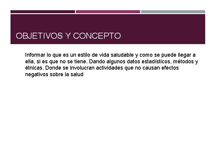 OBJETIVOS Y CONCEPTO Informar lo que es un estilo de vida saludable y como