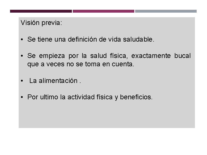 Visión previa: • Se tiene una definición de vida saludable. • Se empieza por