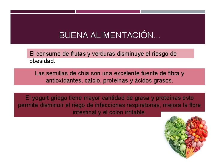 BUENA ALIMENTACIÓN… El consumo de frutas y verduras disminuye el riesgo de obesidad. Las