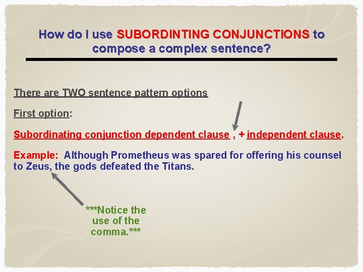 How do I use SUBORDINTING CONJUNCTIONS to compose a complex sentence? There are TWO