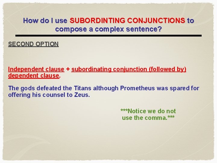 How do I use SUBORDINTING CONJUNCTIONS to compose a complex sentence? SECOND OPTION Independent
